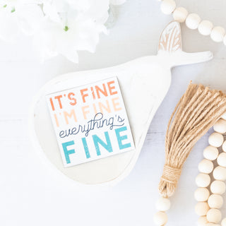 It's Fine, I'm Fine, Everything's Fine Magnet for Encouragement
