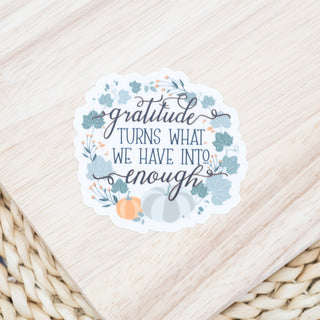 Gratitude Turns What We Have into Enough Sticker