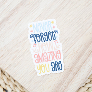 Never Forget How Amazing You Are Motivational Sticker