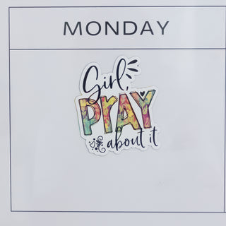 Girl, Pray About It 3" Magnet Uplifting & Encouragement with colorful floral text on white background Christian Faith-based Boutique