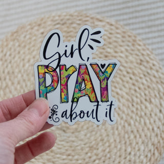 Hand holding "Girl, Pray About It 3" Magnet Uplifting & Encouragement with colorful floral design Christian gift