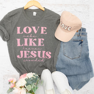 Love Like Jesus Make Heaven Crowded Graphic Tee Heather Gray