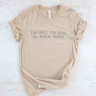 I'm Only Talking to Jesus Today Graphic Tee with Short Sleeves - Bennett Avenue Boutique