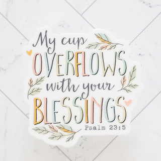 My Cup Overflows with Your Blessings Psalm 23:5 Sticker with colorful lettering and delicate leaf accents Christian Faith-based Boutique