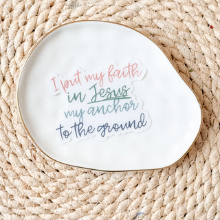 I Put My Faith in Jesus My Anchor to the Ground Sticker