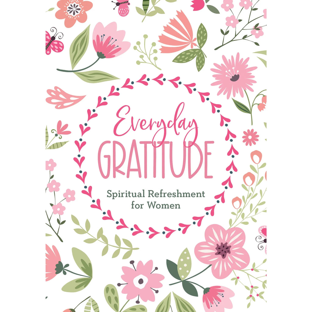 Everyday Gratitude Spiritual Refreshment Devotional for Women Barbour Publishing, Inc.