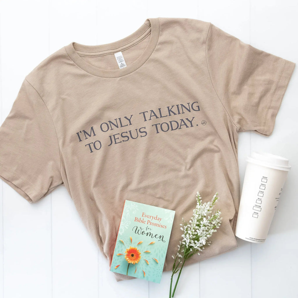 I'm Only Talking to Jesus Today Graphic Tee with Short Sleeves Never Lose Hope Designs