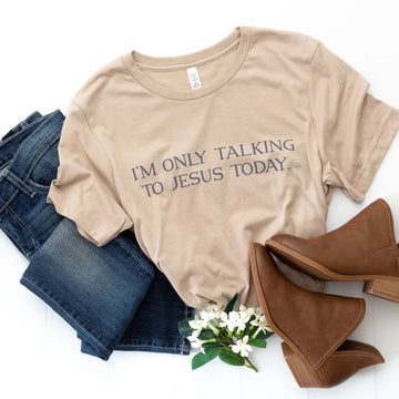 I'm Only Talking to Jesus Today Graphic Tee with Short Sleeves Never Lose Hope Designs