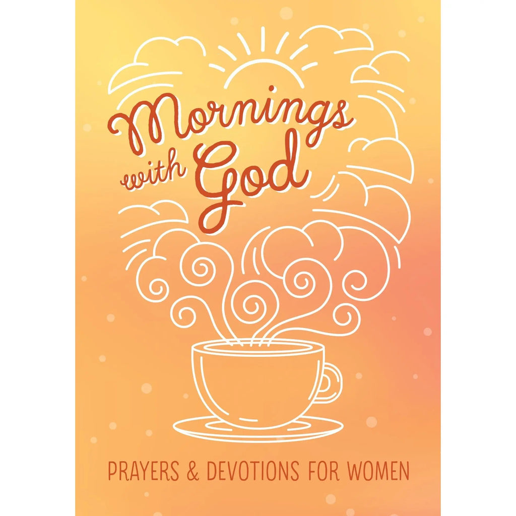 Mornings with God Prayers & Devotionals for Women Barbour Publishing, Inc.