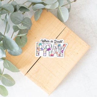When in Doubt Pray Colorful Floral with Popping Colors Sticker Savannah and James Co.